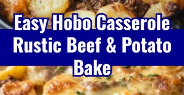 Hobo Casserole Rustic Ground Beef and Potato Bake