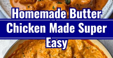 Delicious Homemade Butter Chicken Quick Simple Dinner Meals