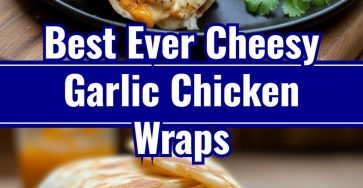 Homemade Cheesy Garlic Chicken Wraps Easy Baked Dinner Idea