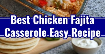 Best Easy Chicken Fajita Casserole Homemade Quick Dinner