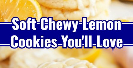 Soft Chewy Lemon Cookies: Best Easy Sweet Treat For Homemade Parties